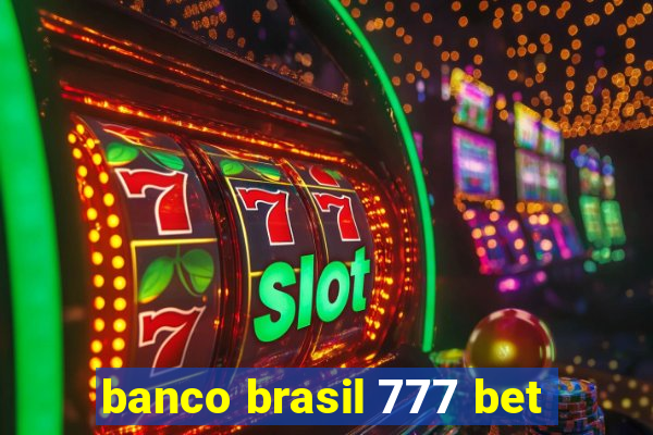 banco brasil 777 bet